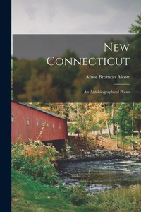 New Connecticut: An Autobiographical Poem