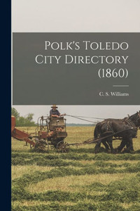 Polk'S Toledo City Directory (1860) Polk'S Toledo City Directory (1860)
