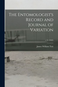 The Entomologist'S Record And Journal Of Variation; V.55 (1943)