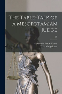 The Table-Talk Of A Mesopotamian Judge; 28 The Table-Talk Of A Mesopotamian Judge; 28