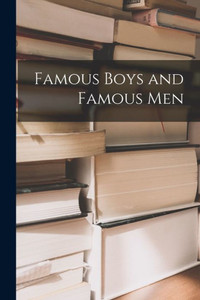 Famous Boys And Famous Men Famous Boys And Famous Men