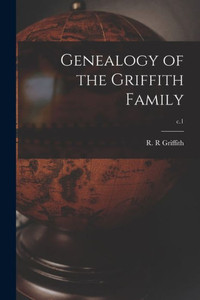 Genealogy Of The Griffith Family; C.1 Genealogy Of The Griffith Family; C.1