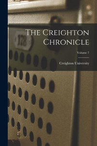 The Creighton Chronicle; Volume 7