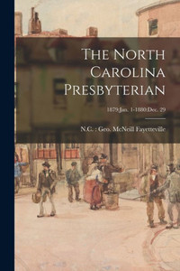 The North Carolina Presbyterian; 1879: Jan. 1-1880: Dec. 29