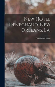 New Hotel Denechaud, New Orleans, La. New Hotel Denechaud, New Orleans, La.