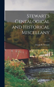 Stewart'S Genealogical And Historical Miscellany; 2 Stewart'S Genealogical And Historical Miscellany; 2