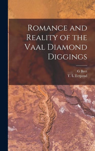 Romance And Reality Of The Vaal Diamond Diggings