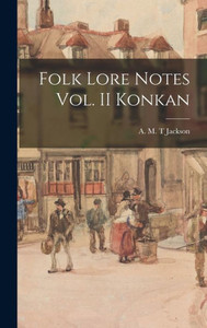 Folk Lore Notes Vol. Ii Konkan