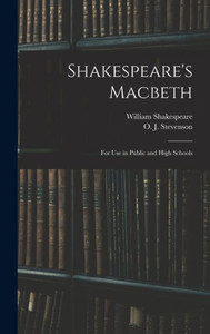 Shakespeare'S Macbeth: For Use In Public And High Schools Shakespeare'S Macbeth: For Use In Public And High Schools