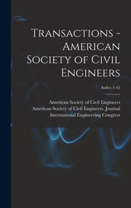 Transactions - American Society Of Civil Engineers; Index 1-45