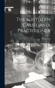 The Southern California Practitioner; V. 34 (1919) The Southern California Practitioner; V. 34 (1919)