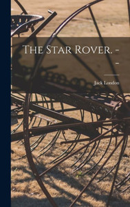 The Star Rover. -- The Star Rover. --