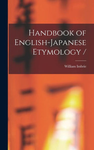 Handbook Of English-Japanese Etymology / Handbook Of English-Japanese Etymology /