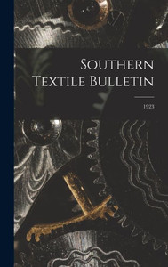 Southern Textile Bulletin; 1923 Southern Textile Bulletin; 1923