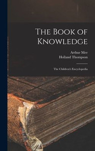 The Book Of Knowledge: The Children'S Encyclopedia The Book Of Knowledge: The Children'S Encyclopedia