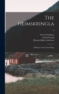 The Heimskringla: A History Of The Norse Kings; 3 The Heimskringla: A History Of The Norse Kings; 3