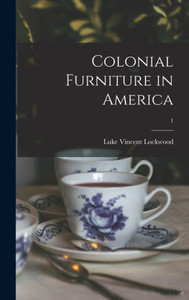 Colonial Furniture In America; 1 Colonial Furniture In America; 1