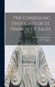 The Consoling Thoughts Of St. Francis De Sales The Consoling Thoughts Of St. Francis De Sales