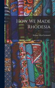 How We Made Rhodesia How We Made Rhodesia