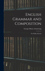 English Grammar And Composition: For Public Schools English Grammar And Composition: For Public Schools