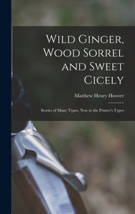 Wild Ginger, Wood Sorrel And Sweet Cicely; Stories Of Many Types, New To The Printer'S Types
