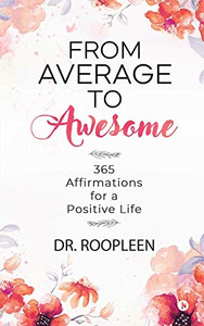 From Average to Awesome: 365 Affirmations for a Positive Life