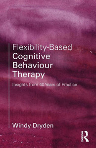 Flexibility-Based Cognitive Behaviour Therapy: Insights From 40 Years Of Practice Flexibility-Based Cognitive Behaviour Therapy: Insights From 40 Years Of Practice