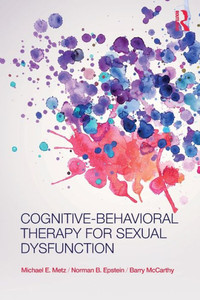 Cognitive-Behavioral Therapy For Sexual Dysfunction (Practical Clinical Guidebooks) Cognitive-Behavioral Therapy For Sexual Dysfunction (Practical Clinical Guidebooks)