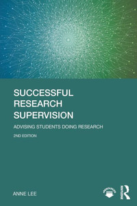 Successful Research Supervision: Advising Students Doing Research