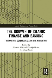 The Growth Of Islamic Finance And Banking (Islamic Business And Finance Series) The Growth Of Islamic Finance And Banking (Islamic Business And Finance Series)