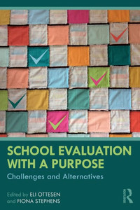 School Evaluation With A Purpose: Challenges And Alternatives School Evaluation With A Purpose: Challenges And Alternatives