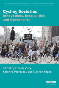 Cycling Societies (Routledge Studies In Transport, Environment And Development) Cycling Societies (Routledge Studies In Transport, Environment And Development)