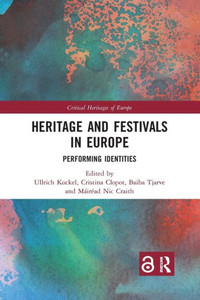 Heritage And Festivals In Europe (Critical Heritages Of Europe) Heritage And Festivals In Europe (Critical Heritages Of Europe)