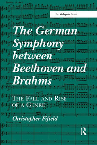 The German Symphony Between Beethoven And Brahms