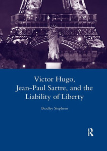 Victor Hugo, Jean-Paul Sartre, And The Liability Of Liberty (Legenda Main) Victor Hugo, Jean-Paul Sartre, And The Liability Of Liberty (Legenda Main)