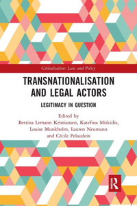 Transnationalisation And Legal Actors (Globalization: Law And Policy) Transnationalisation And Legal Actors (Globalization: Law And Policy)