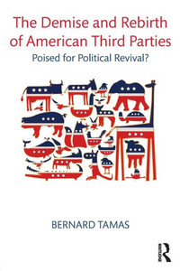 The Demise And Rebirth Of American Third Parties: Poised For Political Revival?