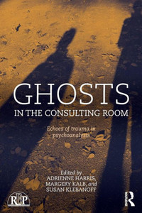 Ghosts In The Consulting Room: Echoes Of Trauma In Psychoanalysis (Relational Perspectives Book Series) Ghosts In The Consulting Room: Echoes Of Trauma In Psychoanalysis (Relational Perspectives Book Series)