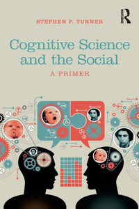 Cognitive Science And The Social: A Primer Cognitive Science And The Social: A Primer