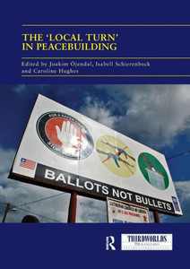 The 'Local Turn' In Peacebuilding: The Liberal Peace Challenged (Thirdworlds)