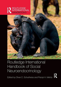 Routledge International Handbook Of Social Neuroendocrinology (Routledge International Handbooks) Routledge International Handbook Of Social Neuroendocrinology (Routledge International Handbooks)