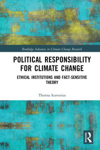 Political Responsibility For Climate Change (Routledge Advances In Climate Change Research) Political Responsibility For Climate Change (Routledge Advances In Climate Change Research)