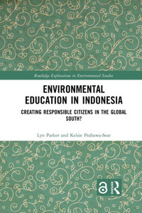 Environmental Education In Indonesia (Routledge Explorations In Environmental Studies) Environmental Education In Indonesia (Routledge Explorations In Environmental Studies)
