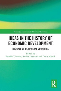 Ideas In The History Of Economic Development (Routledge Studies In The History Of Economics) Ideas In The History Of Economic Development (Routledge Studies In The History Of Economics)