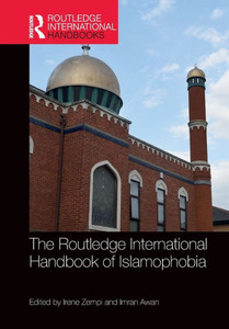 The Routledge International Handbook Of Islamophobia (Routledge International Handbooks) The Routledge International Handbook Of Islamophobia (Routledge International Handbooks)