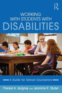 Working With Students With Disabilities: A Guide For School Counselors Working With Students With Disabilities: A Guide For School Counselors