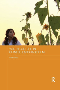 Youth Culture In Chinese Language Film (Media, Culture And Social Change In Asia)