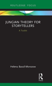 Jungian Theory For Storytellers (Routledge Focus On Analytical Psychology) Jungian Theory For Storytellers (Routledge Focus On Analytical Psychology)