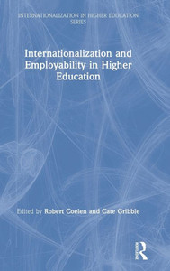 Internationalization And Employability In Higher Education (Internationalization In Higher Education Series) Internationalization And Employability In Higher Education (Internationalization In Higher Education Series)