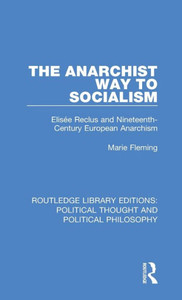 The Anarchist Way To Socialism (Routledge Library Editions: Political Thought And Political Philosophy) The Anarchist Way To Socialism (Routledge Library Editions: Political Thought And Political Philosophy)